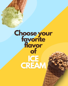 Two ice cream cones with different flavors on a bright background with the text “Choose your favorite flavor of ice cream.”