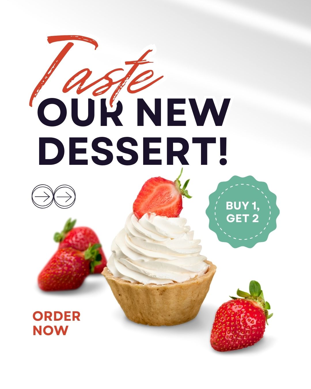 Mini tart with whipped cream and strawberry topping surrounded by fresh strawberries, text "Taste Our New Dessert"
